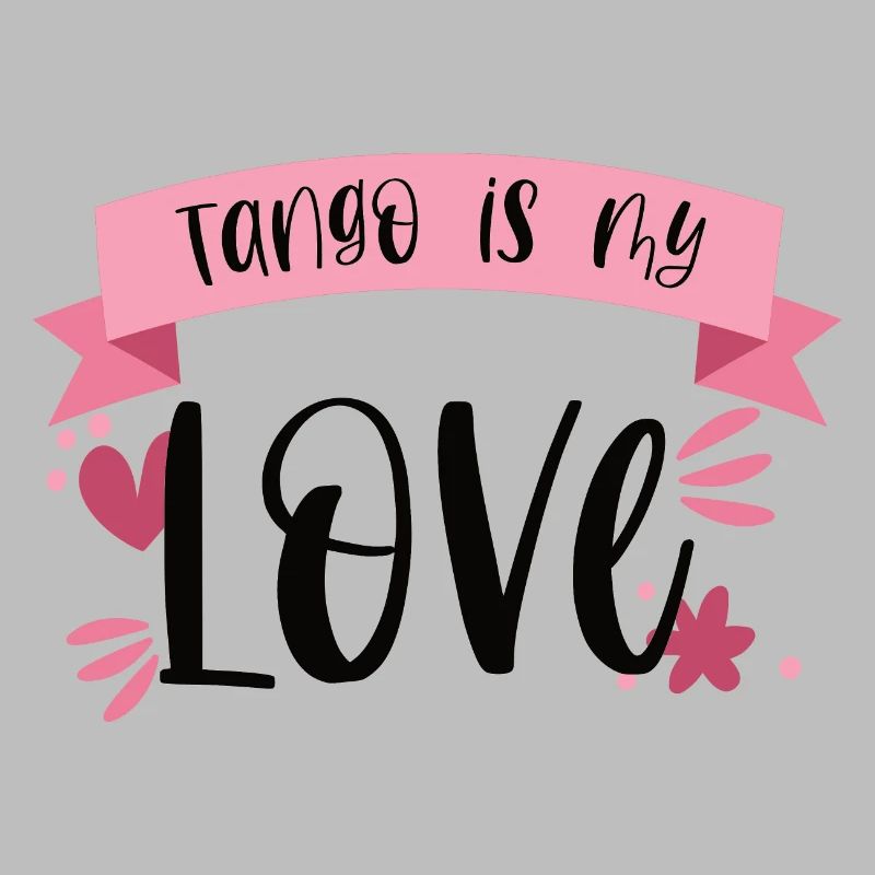 Tango is my Love! Dancer dance gift