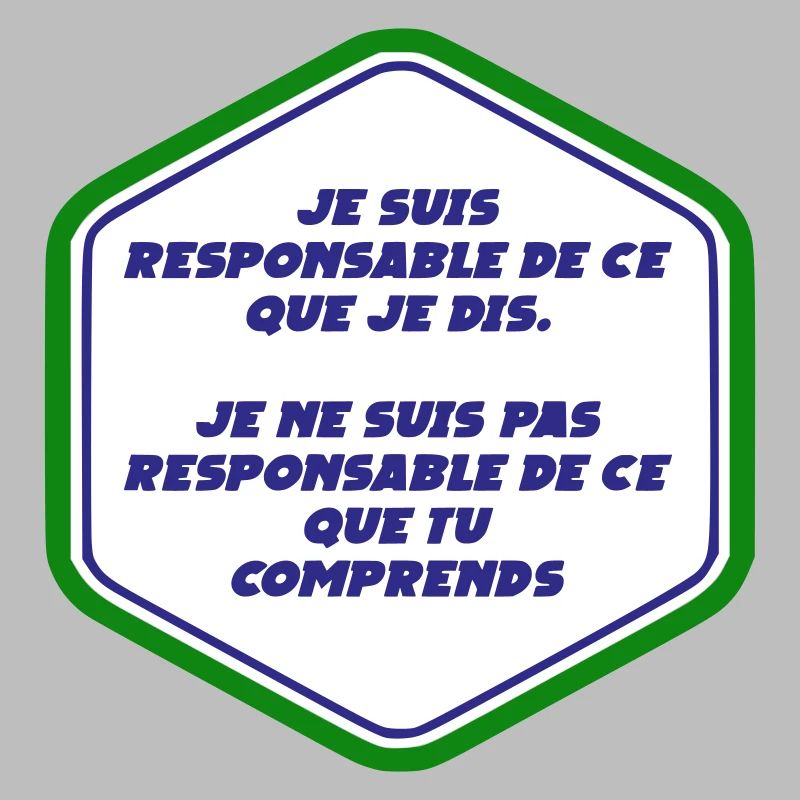 Je suis responsable de ce que je dit