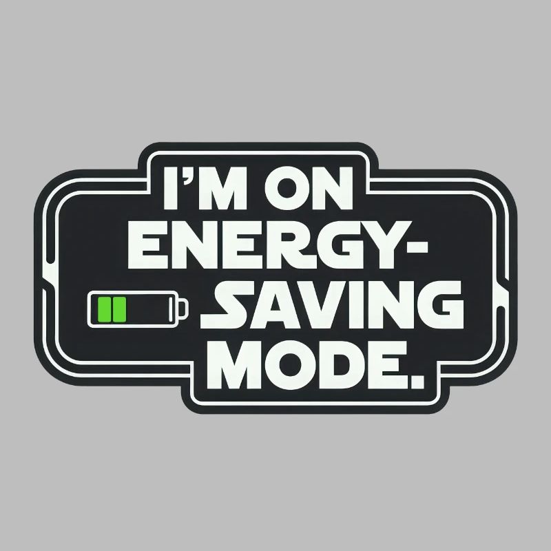 I'm On Energy-Saving Mode