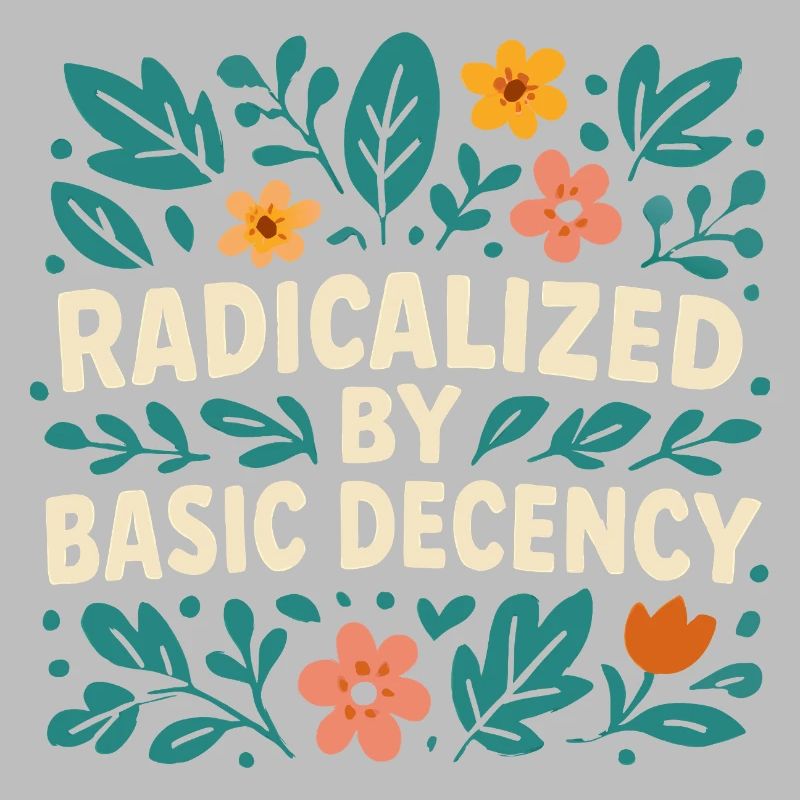 Radicalized by basic decency