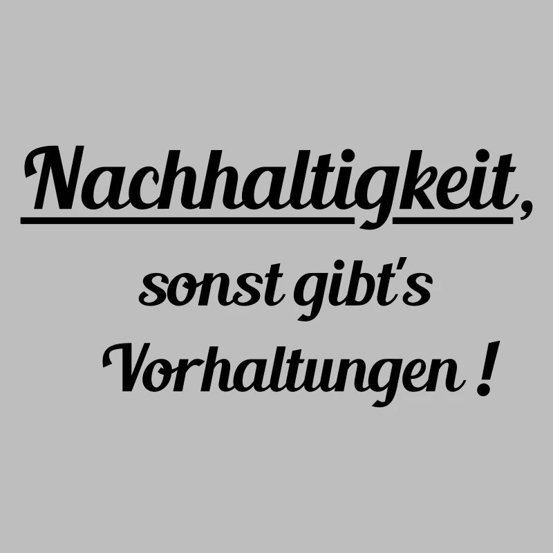 Nachhaltig oder Vorhaltungen