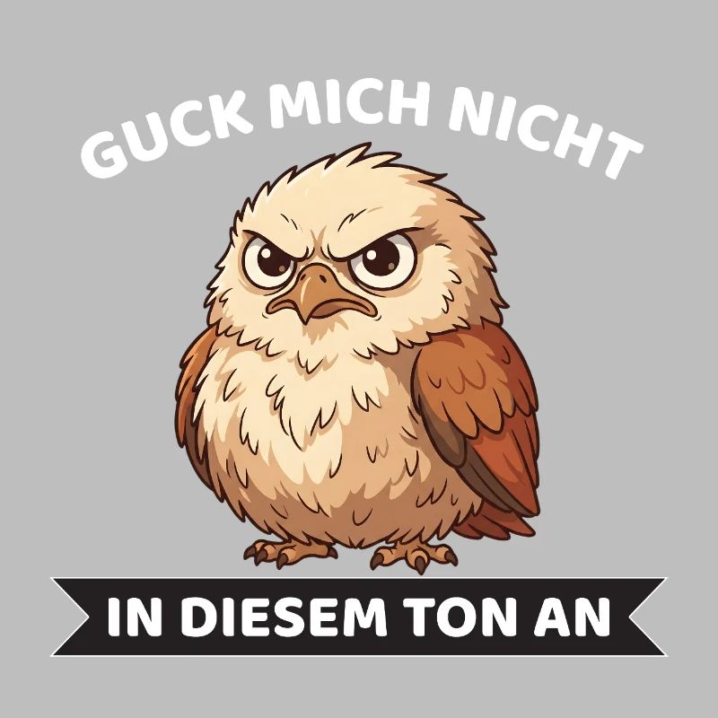 Guck mich nicht in diesem Ton an Eule Spruch