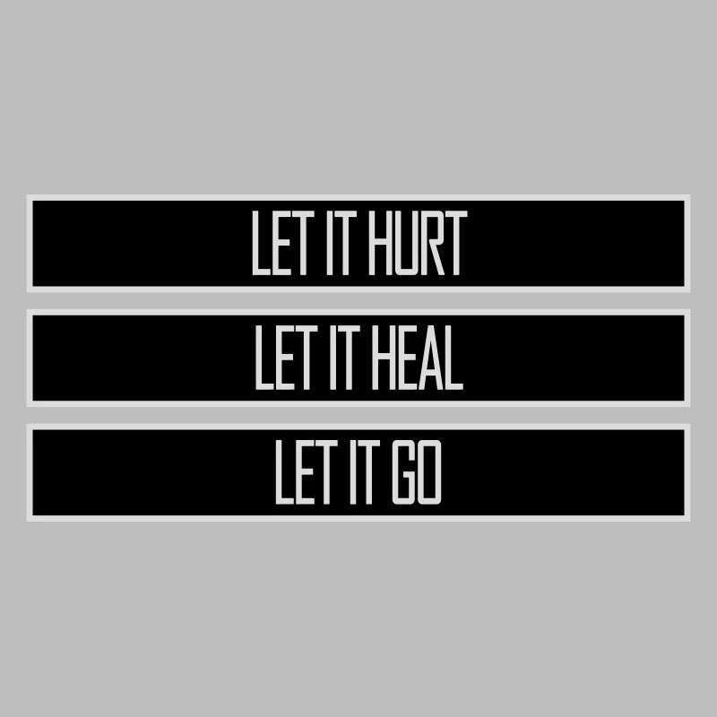 Let It Hurt Let It Heal Let It Go Inspirational