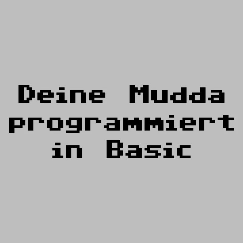 Deine Mudda programmiert in Basic