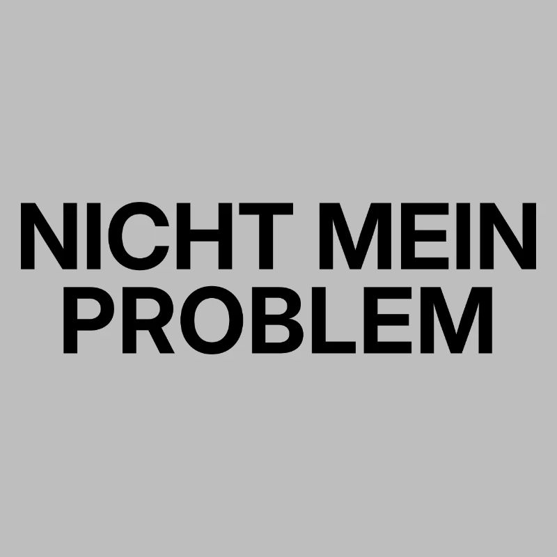 Nicht mein Problem – minimalistisches Statement