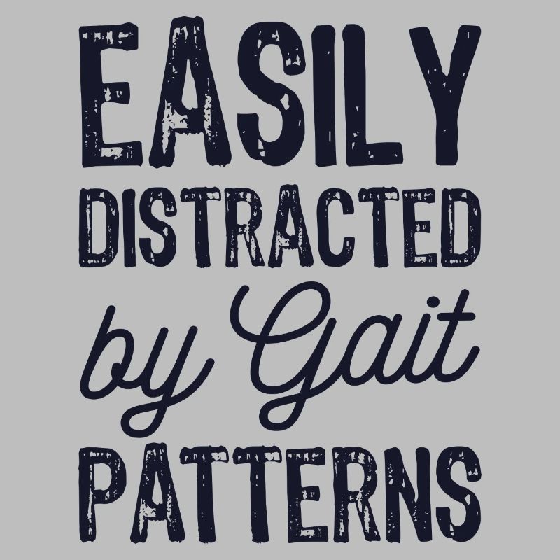 Easily Distracted By Gait Patterns