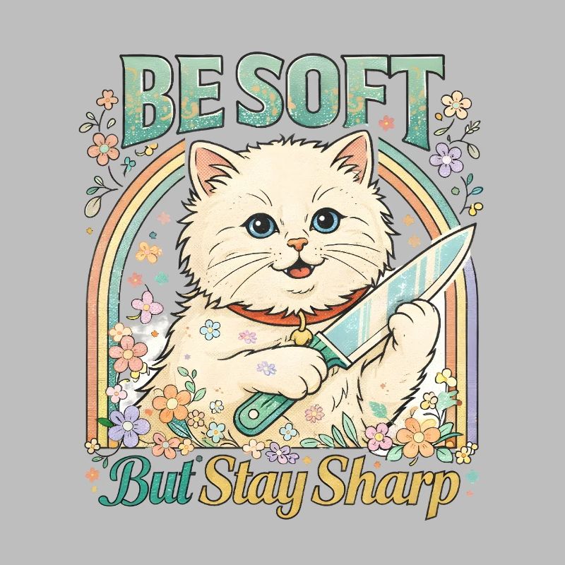 Be Soft Stay Sharp Katze Katzenmama sarkastisch