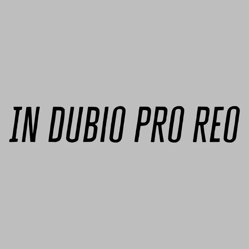 DANS DUBIO PRO REO - dans le doute, pour l'accusé