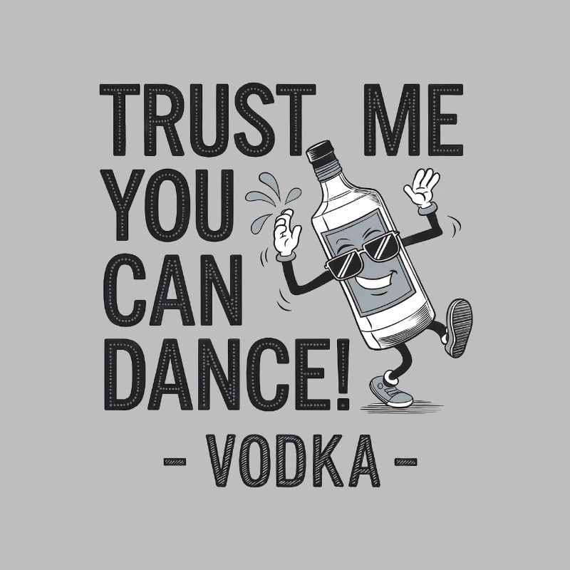 Croyez-moi, vous savez danser. -Vodka