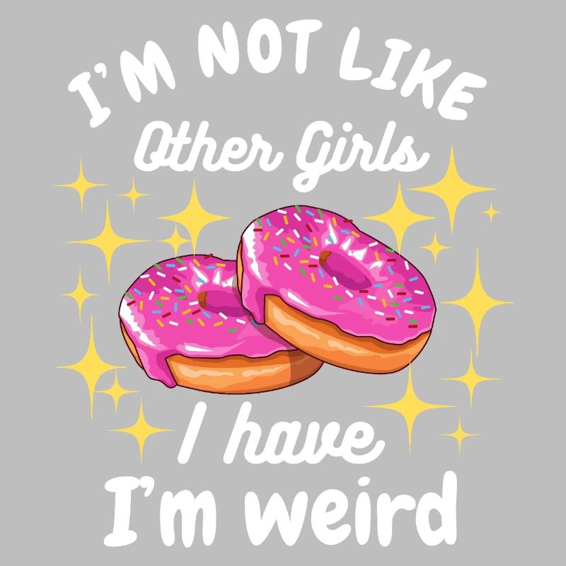 Ich bin nicht wie andere Mädchen, ich bin ein seltsamer Donut-Spaß
