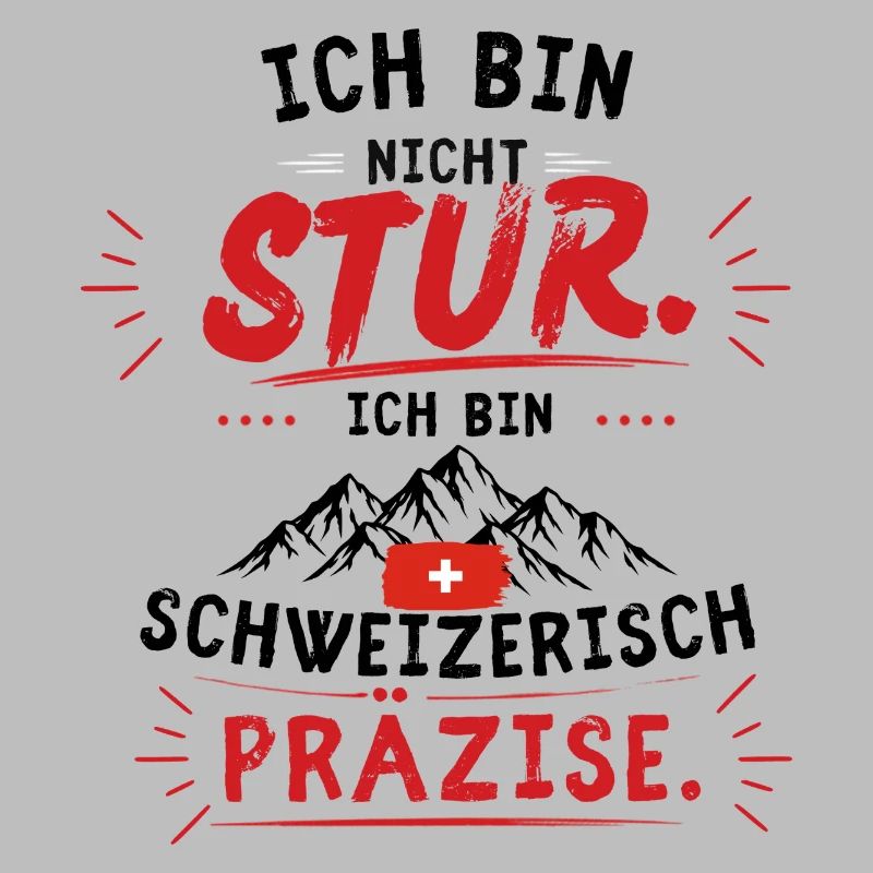 Nicht stur, Schweizer Präzise