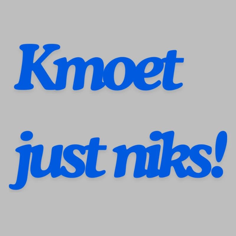 Kmoet just niks, Antwerps dialect Shirts