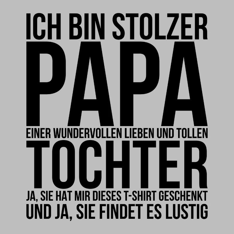 Ich bin stolzer Papa einer Tochter Vatertag