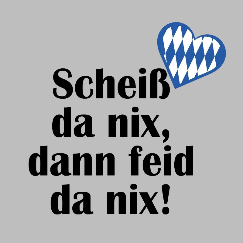 Scheiß da nix dann feid da nix Bayern Geschenk