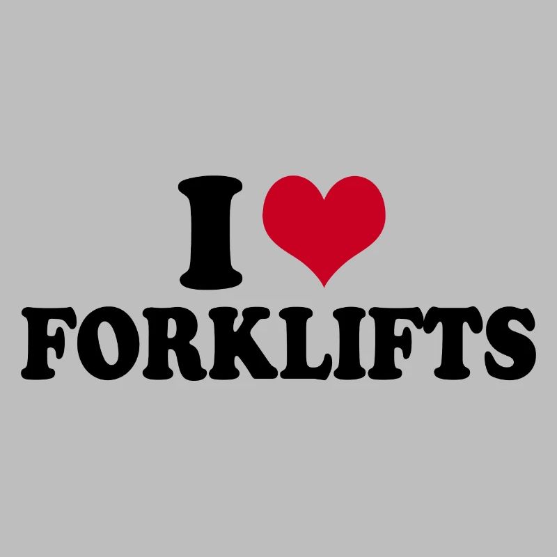 I Love Forklifts Forklift Operator