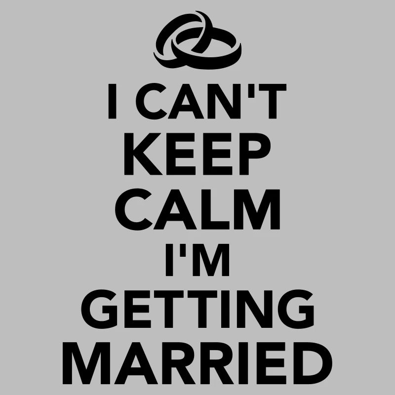 I can't keep calm I'm getting Married