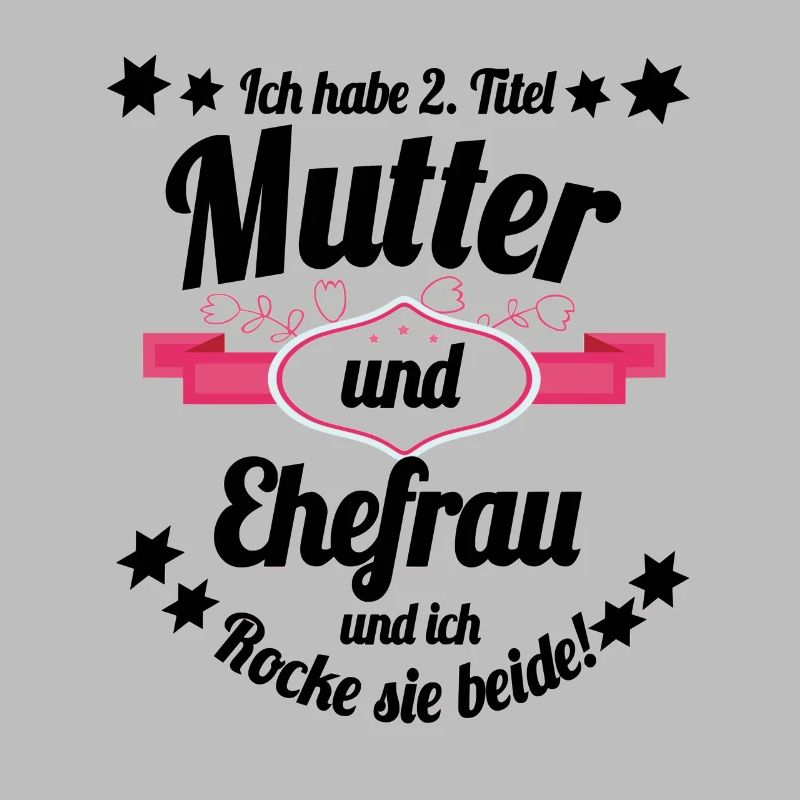 Ich habe 2 Titel Mutter und Ehefrau