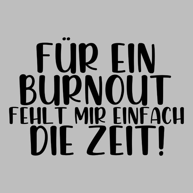 Für ein Burnout fehlt mir einfach die Zeit