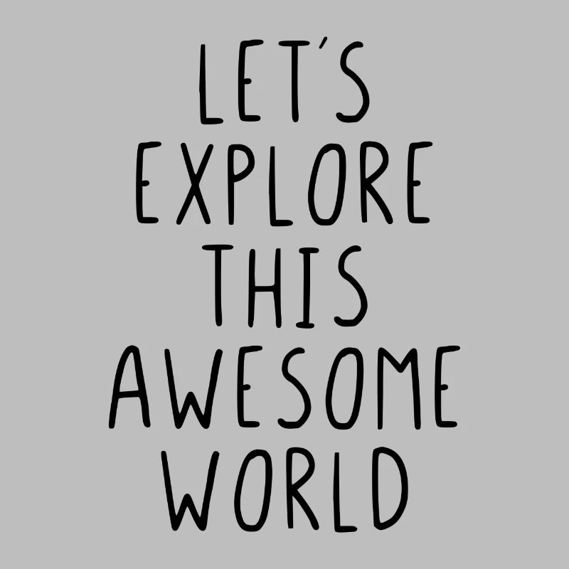 Lets explore this awesome world