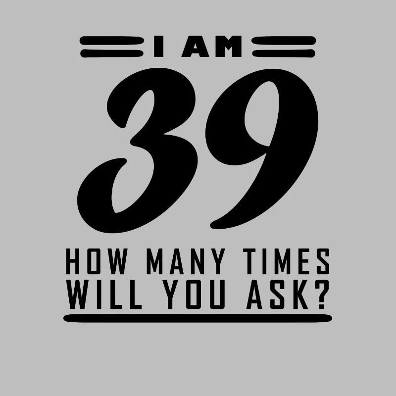 Ich bin 39 – 39. Geburtstag Geschenk
