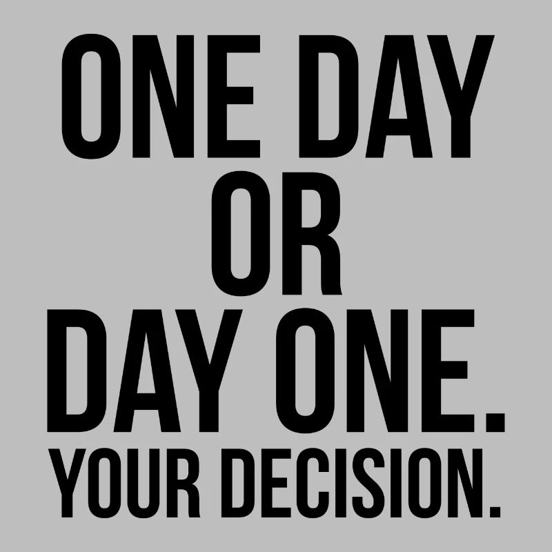 One day or day one your decision