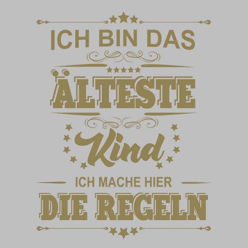 ich bin das älteste Kind ich mache die Regeln