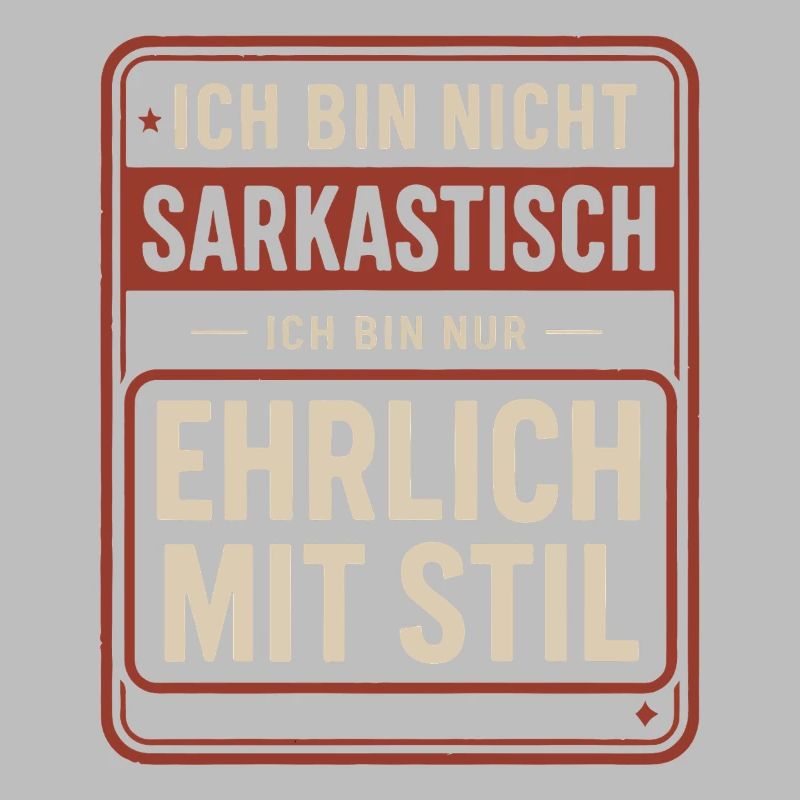 Nicht sarkastisch – ehrlich mit Stil Spruch