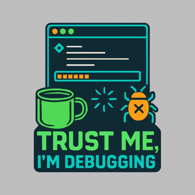 Funny IT Design – Trust me, I'm debugging