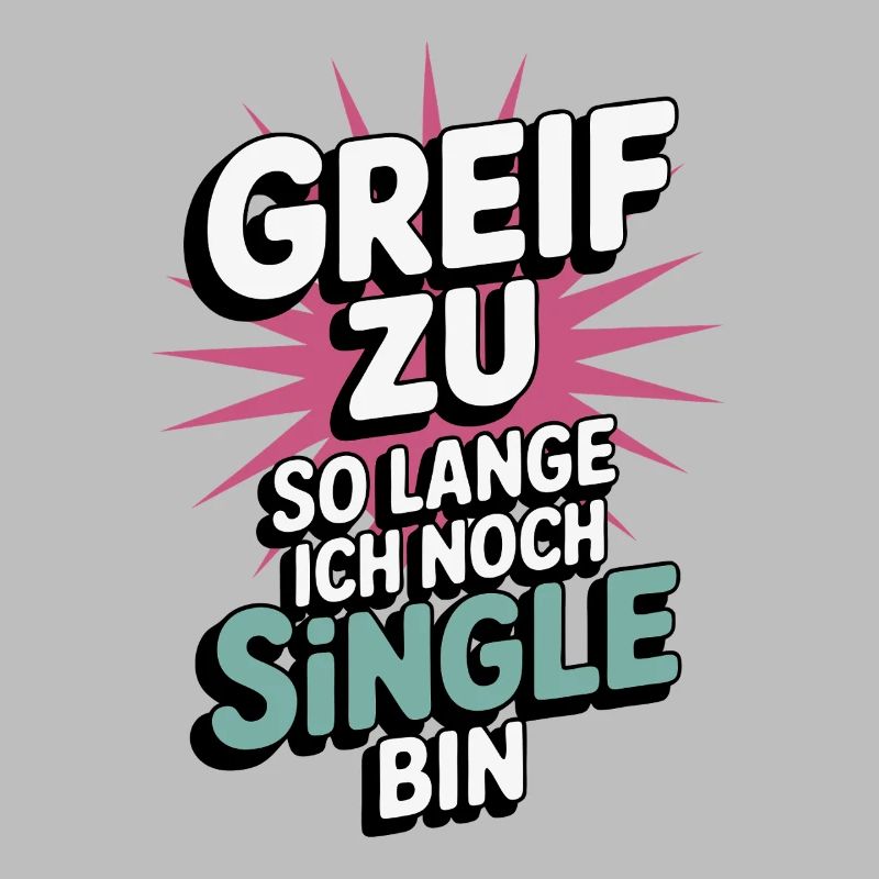 Grab it – while I'm still single