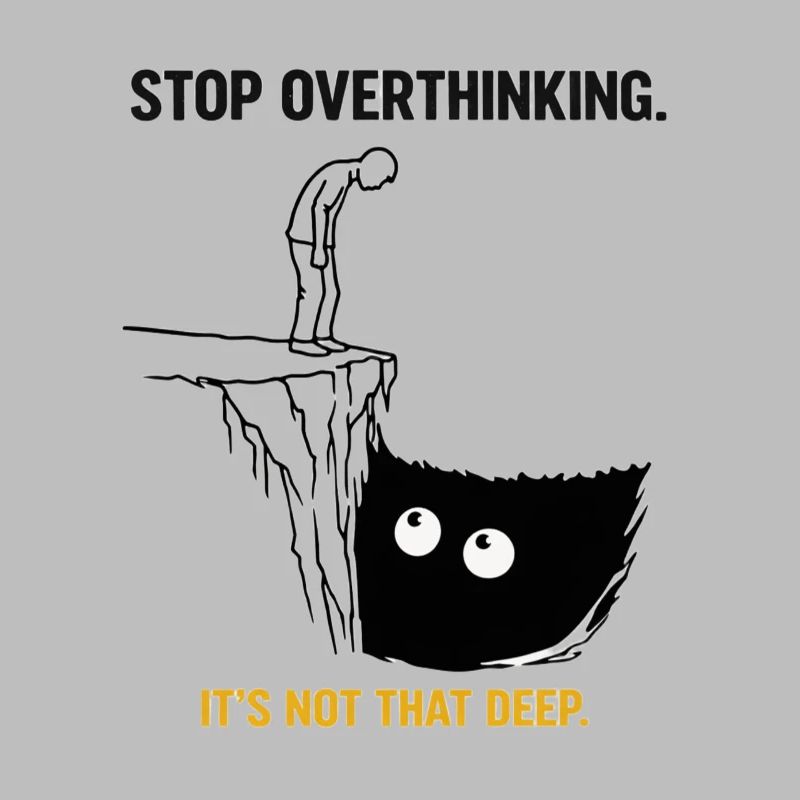 Stop Overthinking It’s Not That Deep Sarkasmus 