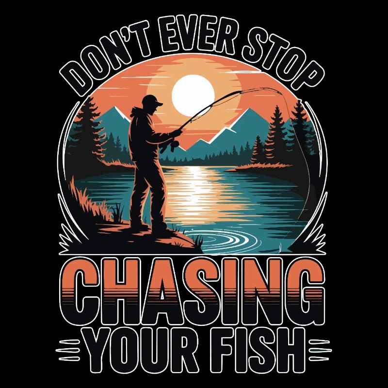 Don't Ever Stop Chasing Your Fish