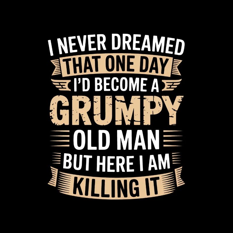 Grumpy Old Man Killing It