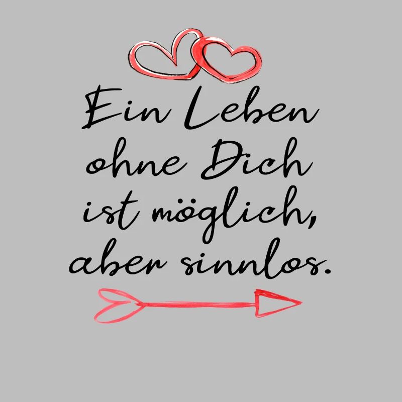 ein leben ohne dich ist sinnlos. Liebe Geschenk