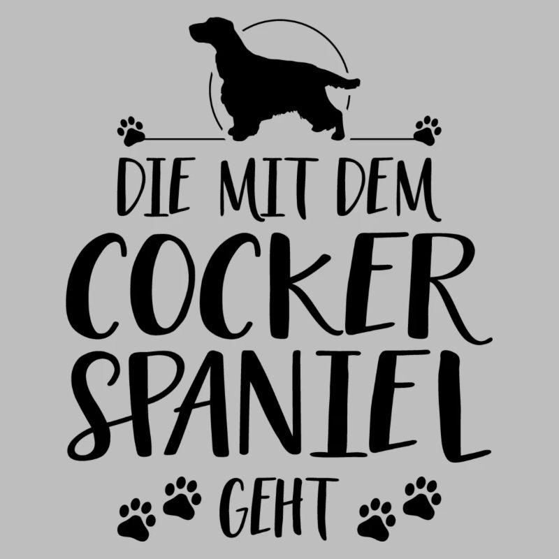 DIE MIT COCKER SPANIEL GEHT Hunde Spruch Wilsigns
