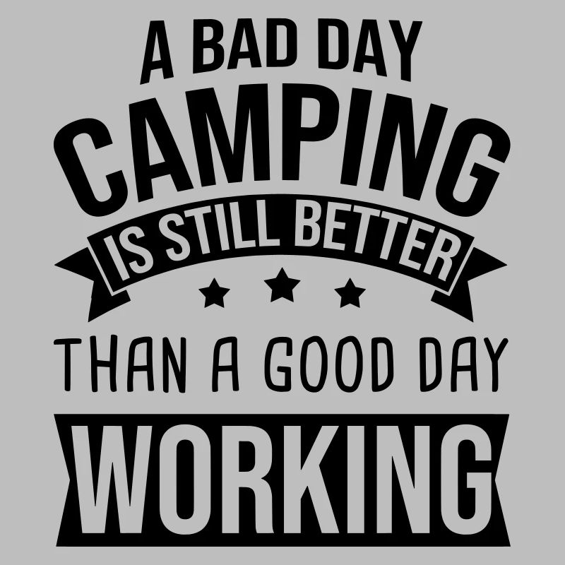 Bad Day Camping Better Than Working Camper Zelt