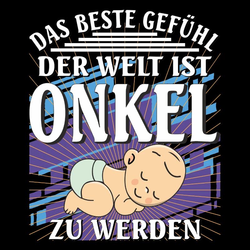 DAS BESTE GEFÜHL DER WELT IST ONKEL ZU WERDEN