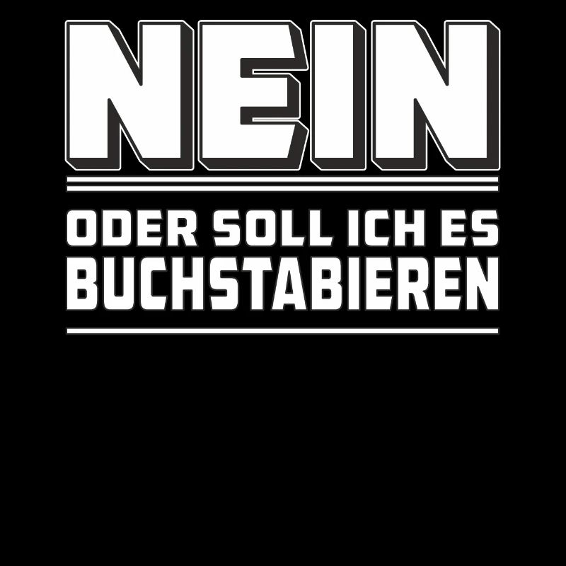 NEIN ODER SOLLICH ES BUCHSTABIEREN