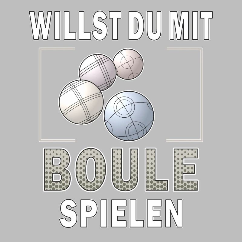 WILLST DU MIT BOULE SPIELEN