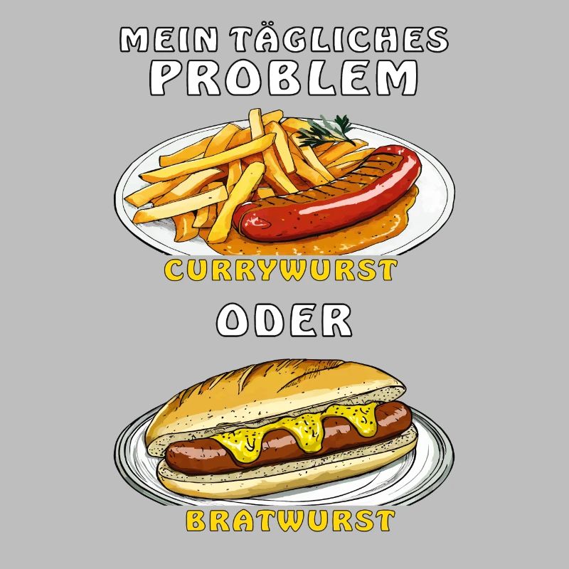 MY PROBLEM: CURRYWURST OR BRATWURST