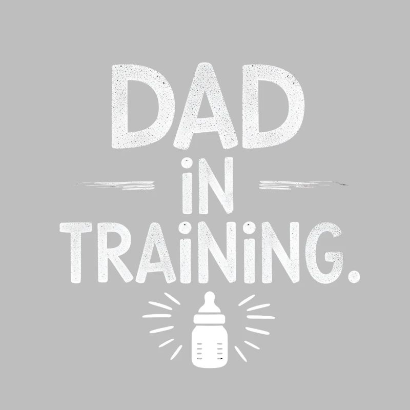 DAD IN TRAINING