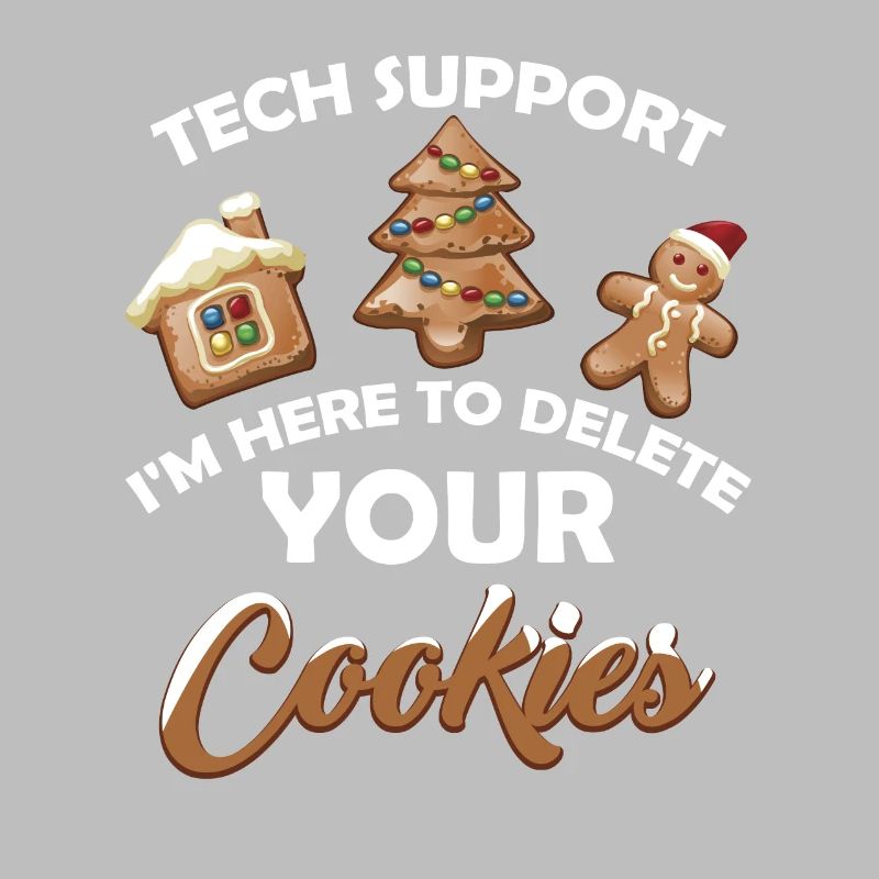 Tech Support I m Here To Delete Your Cookie