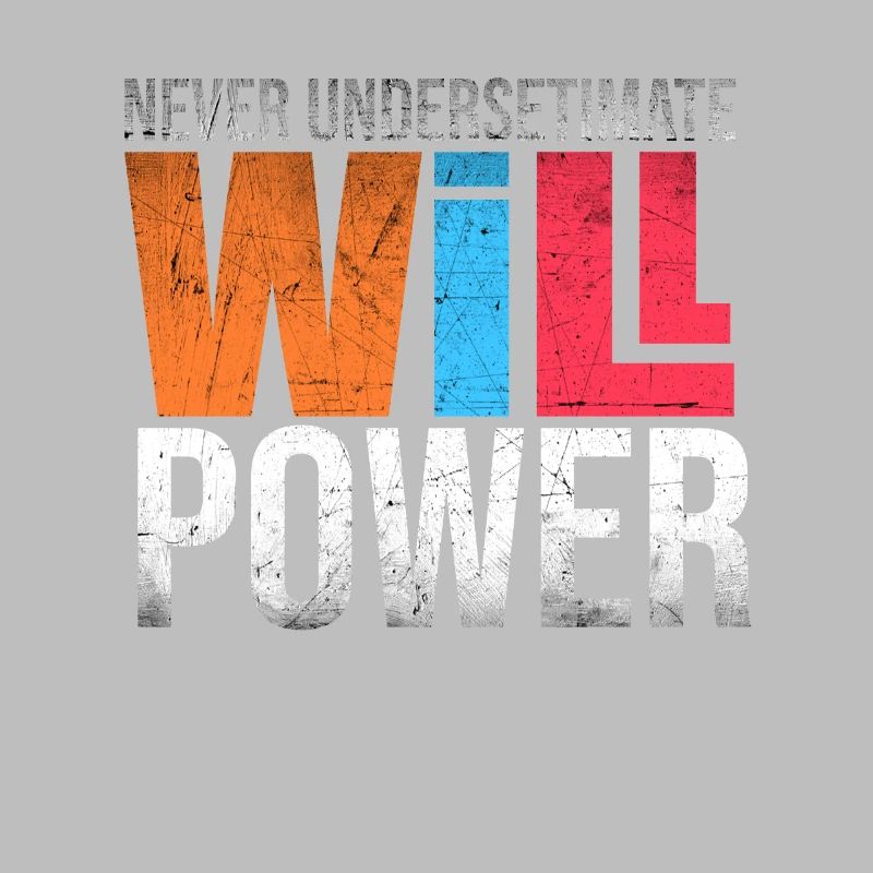 Never Underestimate Will Power