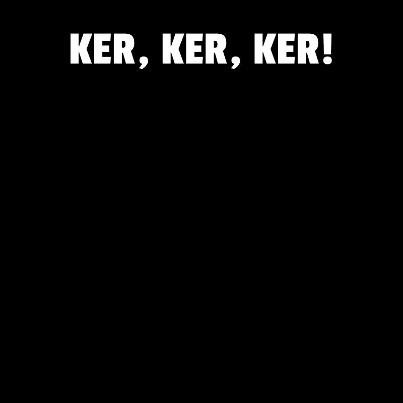 Ker Ker Ker!