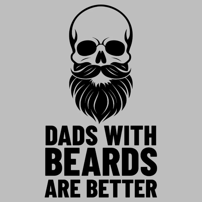 Fathers with beards are better | Skull Design