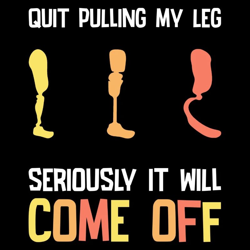 Stop Pulling My Leg Amputee