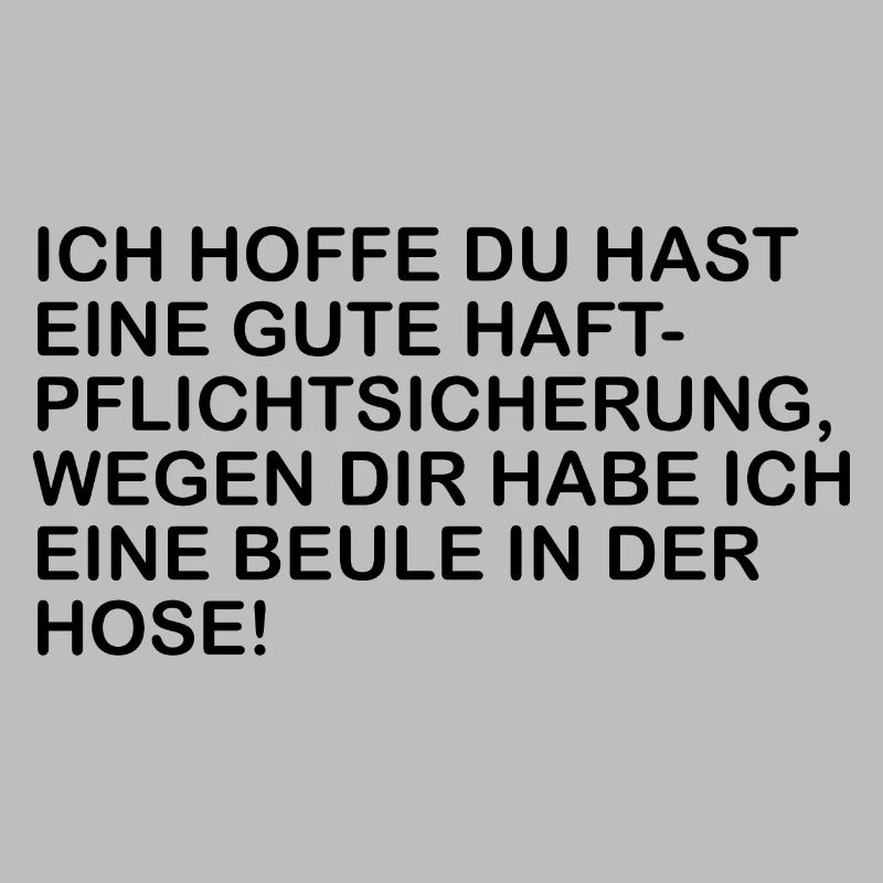 Ich hoffe du hast eine Haftpfllichtversicherung