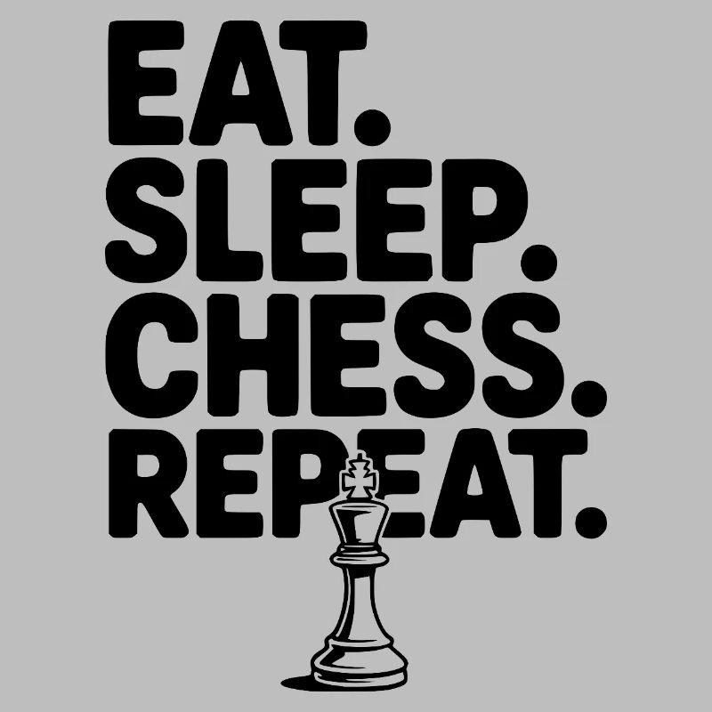 Eat. Sleep. Chess. Repeat.