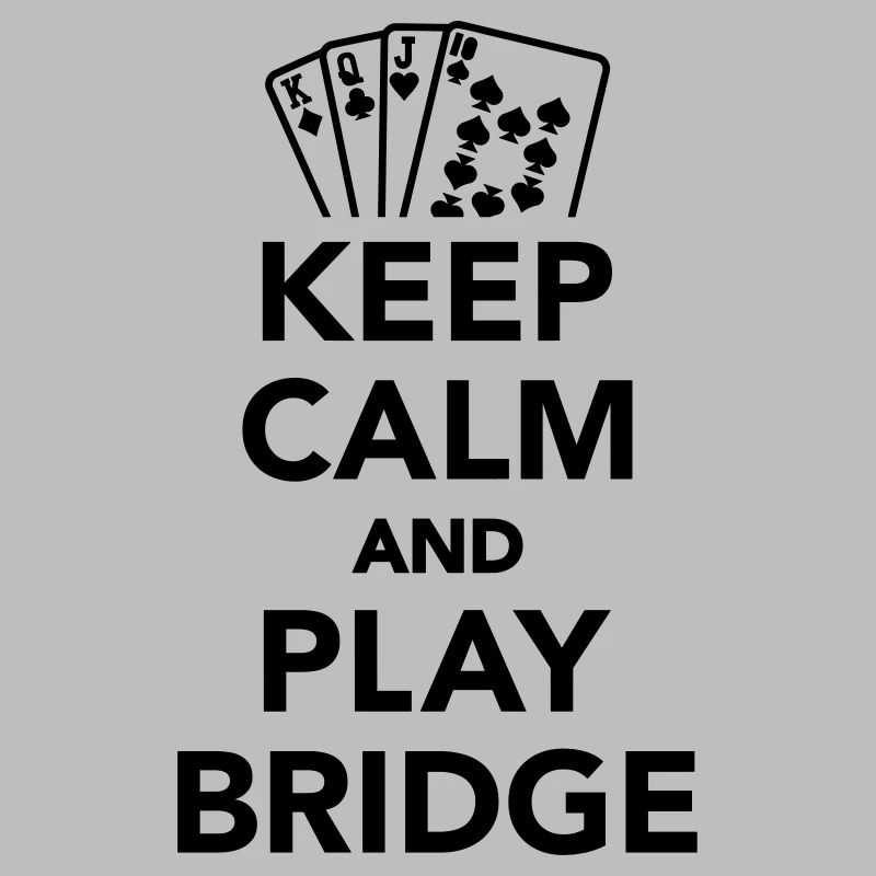 Keep calm and Play Bridge