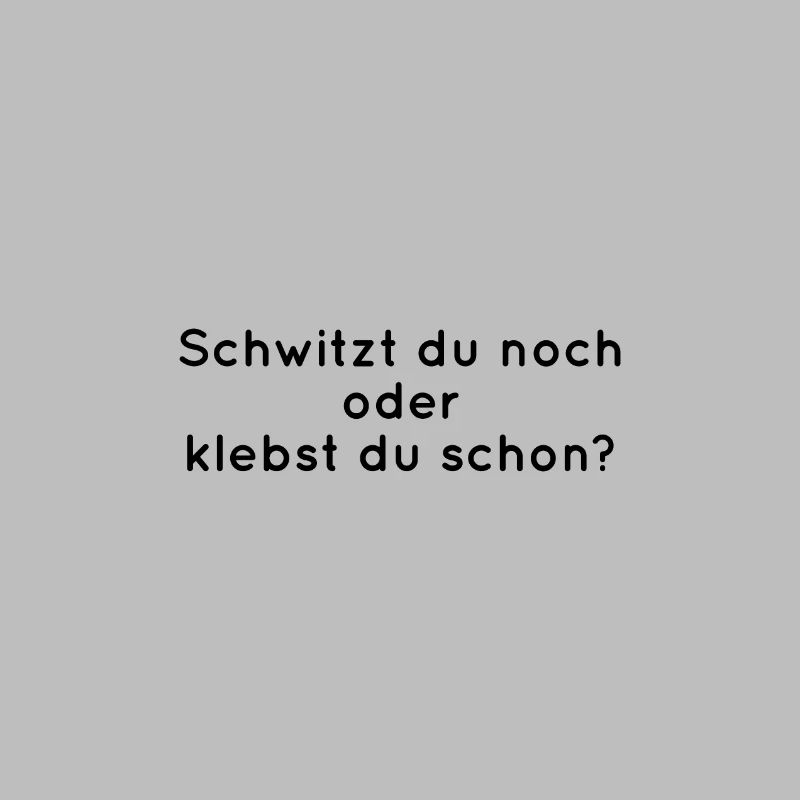 Schwitzen oder Kleben?