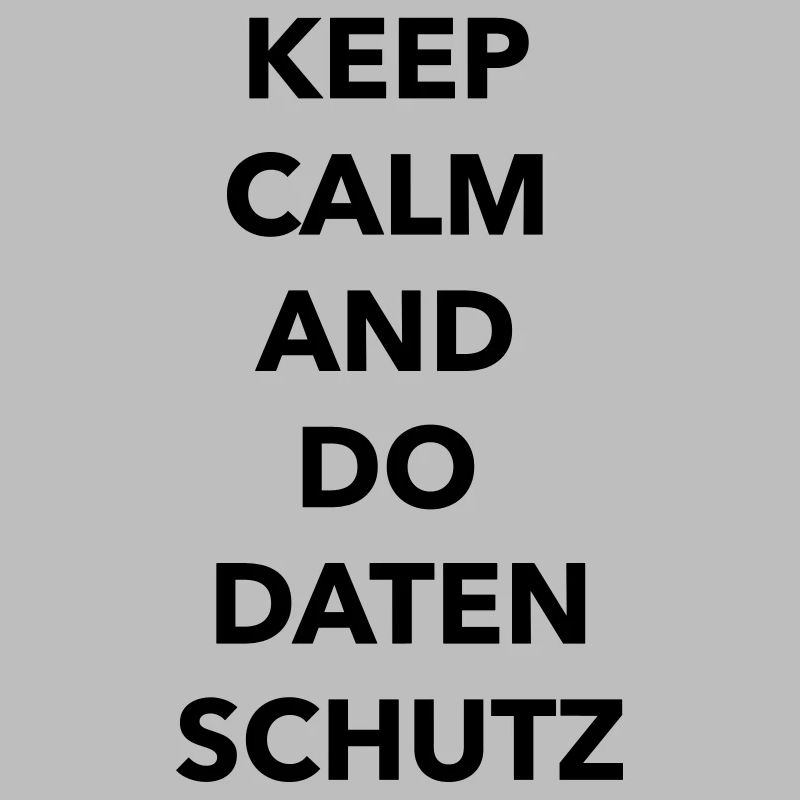 Keep calm and do Datenschutz